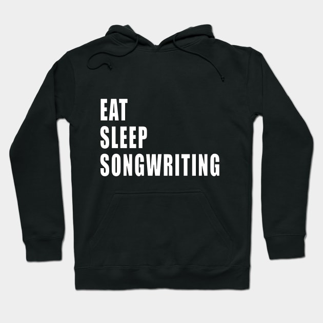 Eat Sleep Songwriting Hoodie by EdifyEra